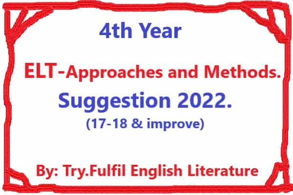 ELT suggestion / Approaches and Methods of Language Teaching Suggestion, 4th Year Suggestion English Department
