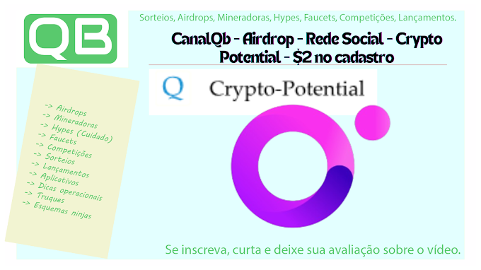 CanalQb - Airdrop - Rede Social - Crypto Potential - $2 no cadastro + $4 na referencia + Bônus