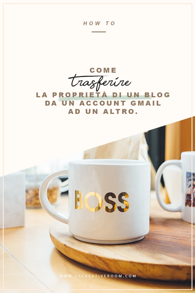 trasferire la proprietà di un blog su Blogger da un account gmail ad un altro