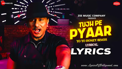 Tujh Pe Pyaar Song Lyrics | Yo Yo Honey Singh | Honey 3.0