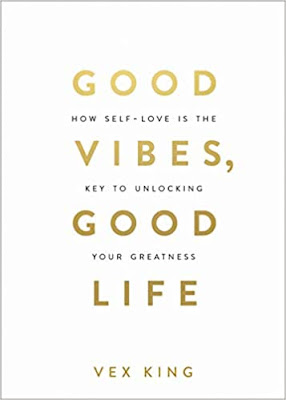 Good Vibes, Good Life: How Self-Love Is the Key to Unlocking Your Greatness pdf free download