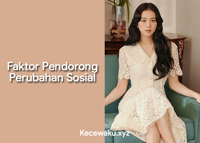 Faktor Pendorong Perubahan Sosial