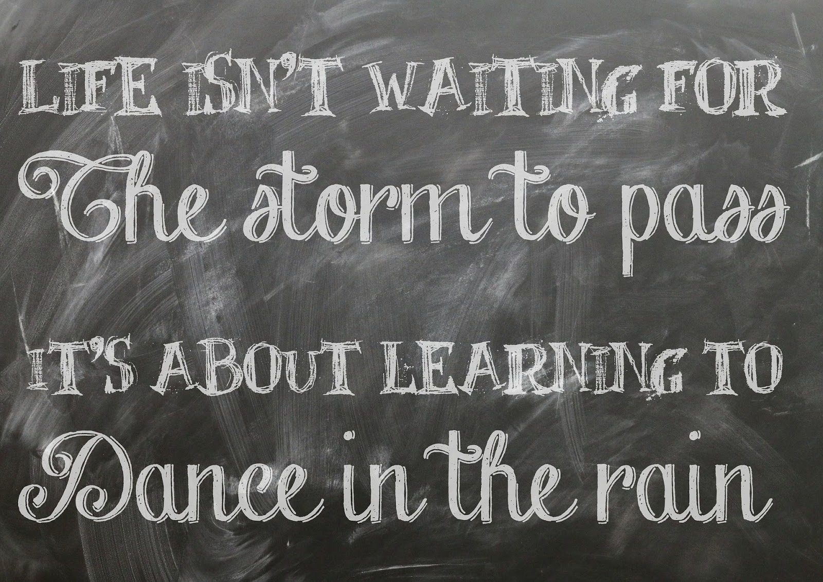 “Life isn t about waiting for the storm to pass It s