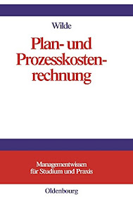 Plan- und Prozesskostenrechnung (Managementwissen für Studium und Praxis)