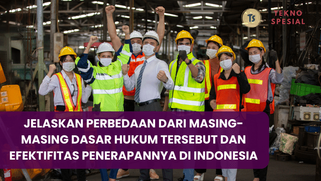Jelaskan Perbedaan Dari Masing-Masing Dasar Hukum Tersebut dan Efektifitas Penerapannya Di Indonesia, Berikut Jawaban Tepatnya!