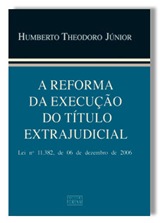 Livro. Humberto Theodoro Júnior. A Reforma da Execução do Título Extrajudicial.