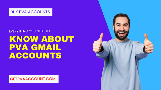 Everything You Need to Know About PVA Gmail Accounts