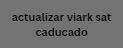 actualizar viark sat caducado
