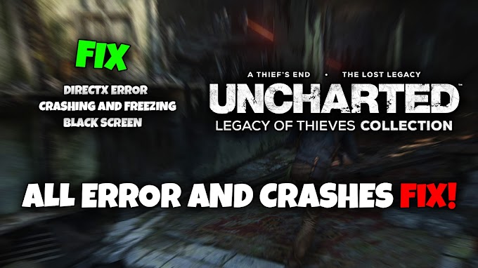 How To Fix Uncharted PC Error | Crashing, Freezing, Black Screen, Unsupported CPU/GPU