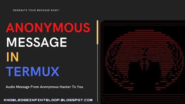 Anonmous message from termux | A message from anonymous to termux users | Anonymous message to devil  hackers | anonymous message to termux user | how to get anonmyous message in your termux android smartphone 2022 | create anonymous message with your termux application 2022 | Termux Hacking anonymous message 2022 | anonymous message by termux users smartphone 2022 | A message from anonymous to termux users | create anonymous message from a termux terminal 2022 Termux updated || Termux Commands || Termux Scripts || Termux tools || Termux Tools install || Termux commands list || Termux tools list || Termux packages || termux hacking tools || termux hacking commands