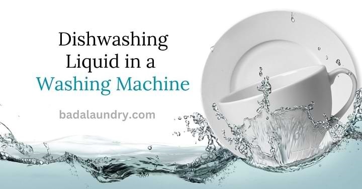 Can You Use Dishwashing Liquid in a Washing Machine
