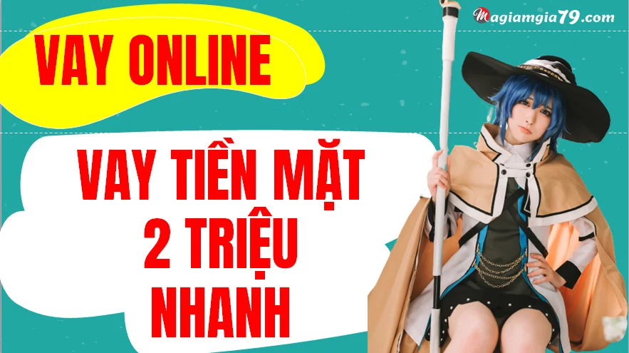 Vay tiền mặt 2 triệu