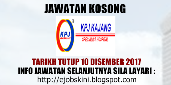 Jawatan Kosong Terkini di KPJ Kajang - 10 Disember 2017 