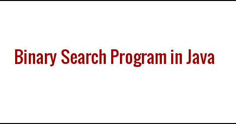 Binary Search Program in Java ~ JAVA95