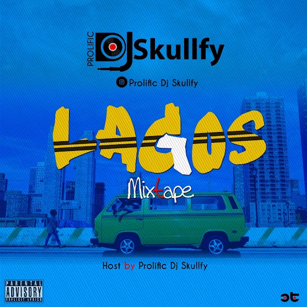 [MIXTAPE] Prolific Dj Skullfy Lagos - Mixtape