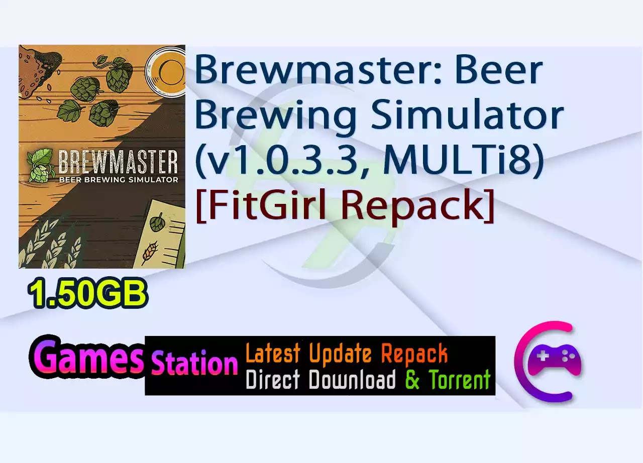 Brewmaster: Beer Brewing Simulator (v1.0.3.3, MULTi8) [FitGirl Repack]