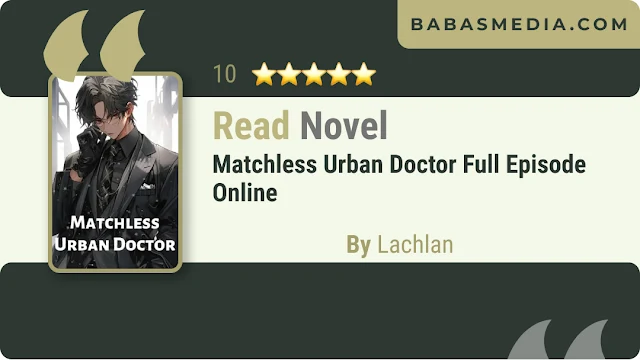 Cover Matchless Urban Doctor Novel By Lachlan