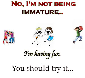 Funny Quotes No I am not being immature