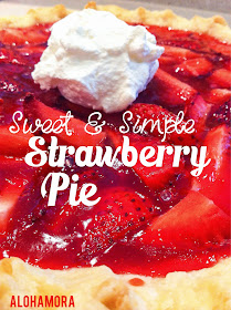 Sweet and Simple Fresh Strawberry Pie.  Easy to make, and perfect spring/summer treat.  Alohamora Open a Book http://alohamoraopenabook.blogspot.com/