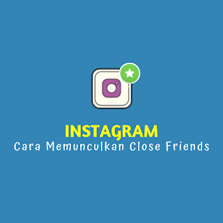 Cara Memunculkan Close Friends Instagram -thumb