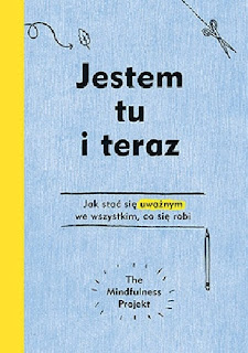 "Jestem tu i teraz.The Mindfulness Project" Alexandra Frey, Autumn Totton