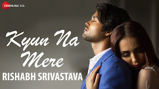 Kyun Na Mere Song Lyrics | Official Music Video | Rishabh Srivastava | Vijay Tiwari & Leysan Karimova