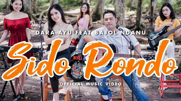 √ Lirik lagu Dara Ayu Ft. Bajol Ndanu - Sido Rondo dan Terjemahan