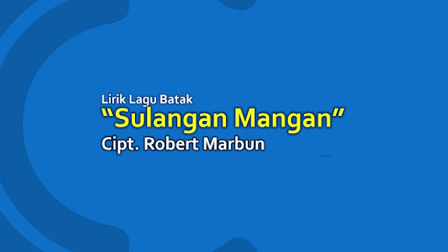 Lirik Lagu Batak Sulangan Mangan dan Artinya (Terjemahan Bahasa Indonesia)