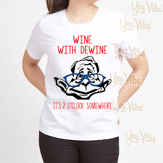 Wine with Dewine it’s 2 o’clock somewhere shirt