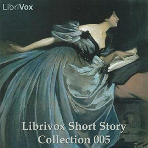 LibriVox’s Short Story Collection Vol. 005 (Audio Book)