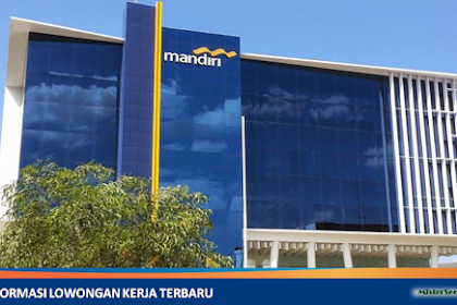 Lowongan Kerja PT. Bank Mandiri (Persero) Tbk ( Bank BUMN Milik Pemerintah)