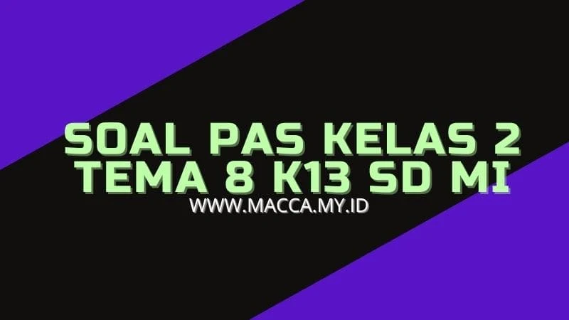 Soal PAS Kelas 2 Tema 8