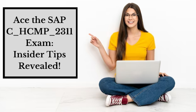 Ace the SAP C_HCMP_2311 Exam:  Insider Tips Revealed!