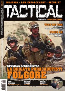 Tactical News Magazine. Military - Law enforcement - Security 10 - Ottobre 2011 | ISSN 2038-5900 | TRUE PDF | Mensile | Professionisti | Tecnologia | Armi | Combattimenti | Guerra
Tactical News Magazine è la prima rivista italiana a diffusione nazionale dedicata interamente al mondo del Mil Sim(Military simulation) Law enforcement e militaria. Tactical News Magazine si avvale di uno staff giornalistico altamente qualificato e di collaboratori esterni, tra cui ex operatori delle Forze speciali, Military and security advisor e istruttori di survival.
Tactical offrirà al lettore la possibilità di documentarsi attraverso:
- Dettagliate recensioni su equipaggiamenti
- Recensioni e Test effettuati su armi vere
-Recensioni e Test effettuate su AEG (air elecrtic gun)
- Rubriche dedicate alle varie tecniche di combattimento armato.
- Rubriche dedicate a procedure tattiche e operative in ambito della sicurezza
- Rubriche dedicate a storie reali di operatori e ex operatori.
-Rubriche dedicate ai Corpi Speciali
-Rubriche con dettagliate schede tecniche di mezzi pesanti
- Rubriche dedicate al Mil Sim (disciplina, diretta discendente dell’ormai consolidato e sempre apprezzato soft air che consente simulazioni molto realistiche con un approccio militare pari a quello reale)
e molto altro.......
L'aspetto grafico curato da professionisti del settore occuperà un ruolo determinate nello stile di Tactical News Magazine, facendo da cornice ad un taglio giornalistico tecnico ma al contempo semplice ed essenziale che renderà Tactical News Magazine strumento di informazione indispensabile per tutti gli appassionati di questo mondo in continua evoluzione.