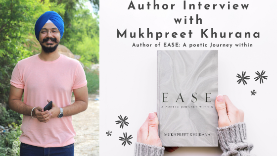 Author Interview with Mukhpreet Khurana | Author of Unlocked Silences and EASE | Poet | Motivational Speaker | Interview by Dhiraj Sindhi
