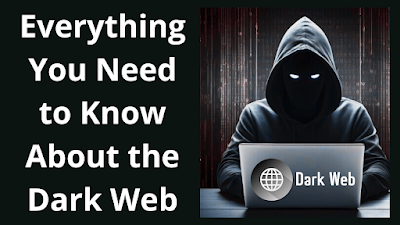 Everything You Need to Know About the Dark Web