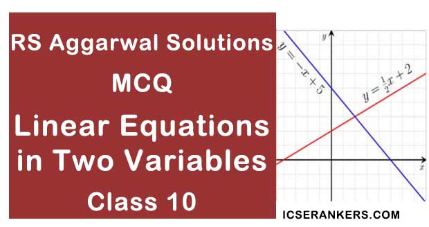 RS Aggarwal Solutions Chapter 3 Linear Equations in Two Variables MCQ Class 10 Maths