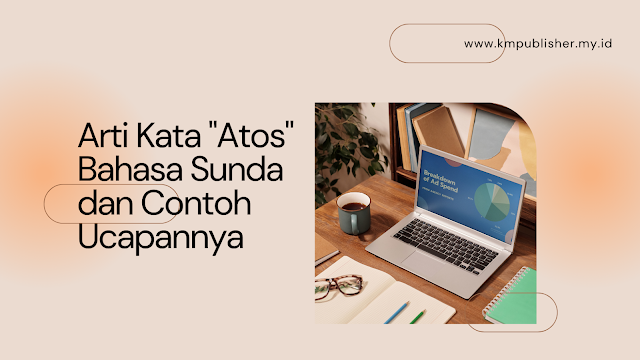 Arti Kata "Atos" Bahasa Sunda dan Contoh Ucapannya