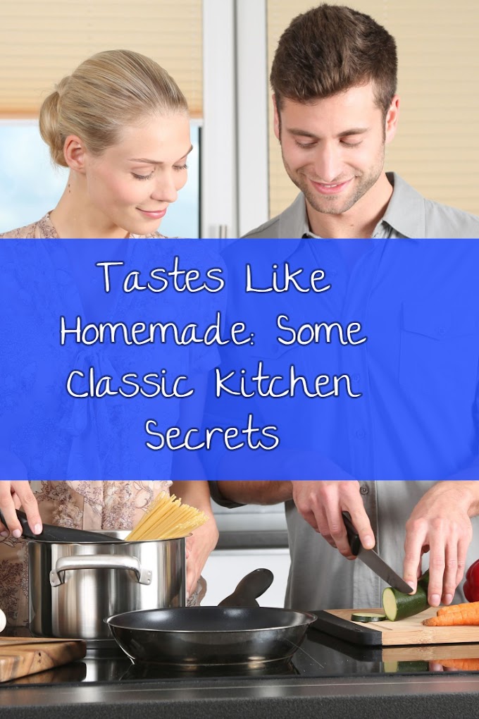 Tastes Like Homemade: Some Classic Kitchen Secrets