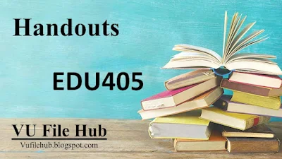 EDU405 Handouts