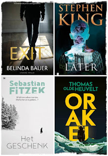 Verwachte thrillers: Exit van Belinda Bauer, Later van Stephen King, Het geschenk van Sebastian Fitzek, Orakel van Thomas Olde Heuvelt