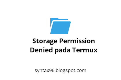 Cara Mengatasi Storage Permission Denied di Termux