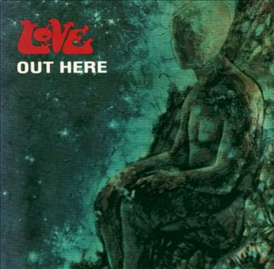 Álbum Out Here - LOVE, a revolução sonora que marcou o rock americano nos anos 60