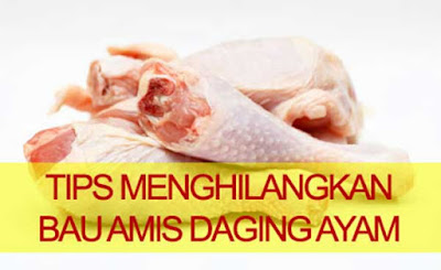 Tips Menghilangkan Bau Amis Daging Ayam 