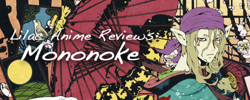 Lilac Anime Reviews Mononoke Review