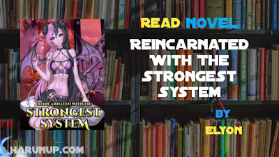 Read Novel Reincarnated With The Strongest System by Elyon Full Episode