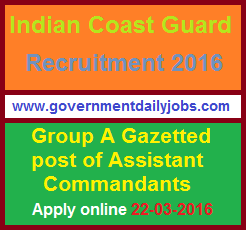 INDIAN COAST GUARD RECRUITMENT 2016 APPLY ONLINE FOR ASSISTANT COMMANDANT POSTS