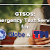 GTSOS: Emergency Text Service for Globe and TM