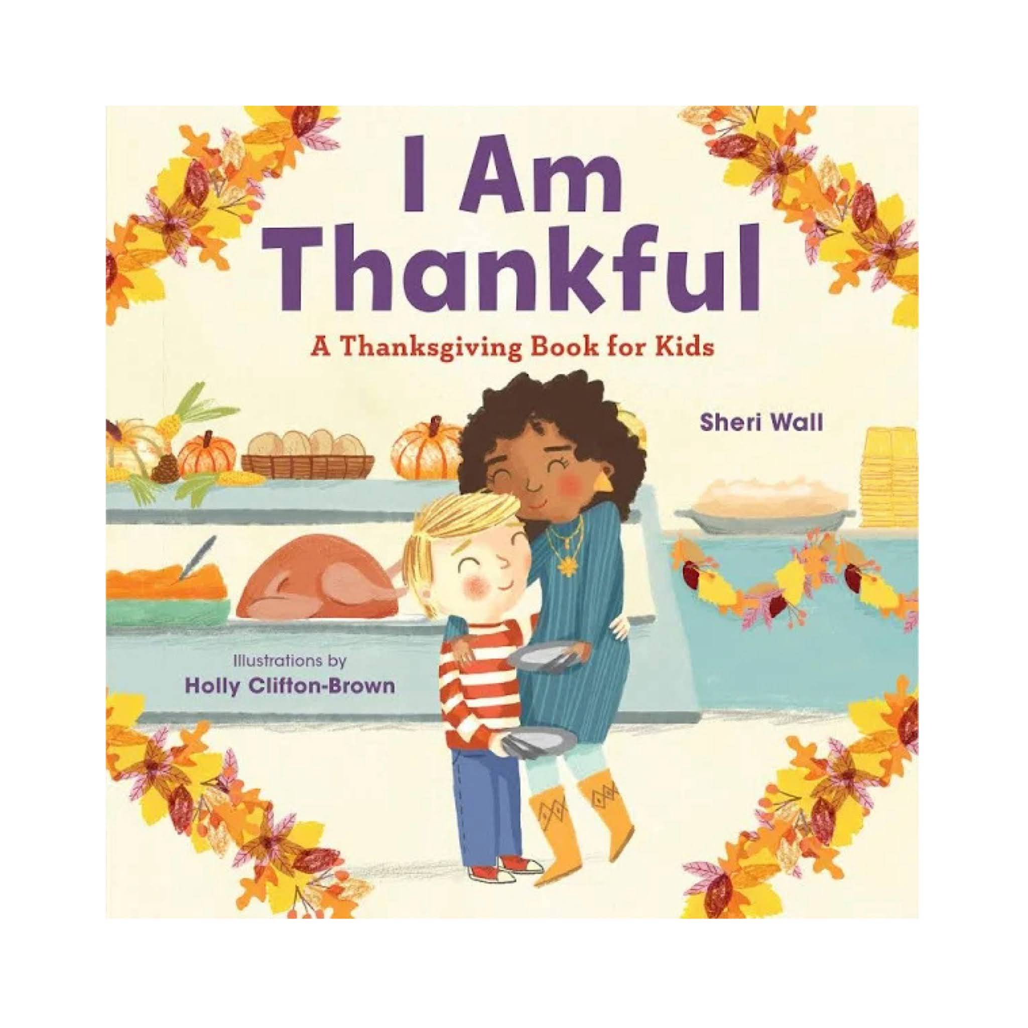 I Am Thankful: A Thanksgiving Book for Kids