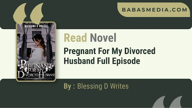 Cover Pregnant For My Divorced Husband Novel By Blessing D Writes